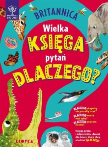 BRITANNICA. WIELKA KSIĘGA PYTAŃ DLACZEGO