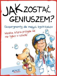 JAK ZOSTAĆ GENIUSZEM? EKSPERYMENTY DLA MAŁYCH...