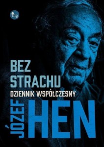 BEZ STRACHU. DZIENNIK WSPÓŁCZESNY, JÓZEF HEN