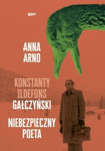 NIEBEZPIECZNY POETA. KONSTANTY ILDEFONS GAŁCZYŃSKI