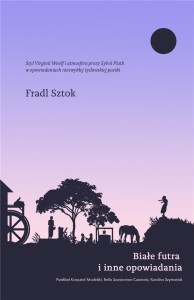 BIAŁE FUTRA I INNE OPOWIADANIA, FRADL SZTOK