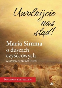 UWOLNIJCIE NAS STĄD! MARIA SIMMA O DUSZACH...
