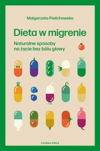 DIETA W MIGRENIE. NATURALNE SPOSOBY..