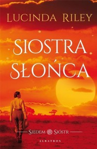 SIEDEM SIÓSTR. SIOSTRA SŁOŃCA, LUCINDA RILEY