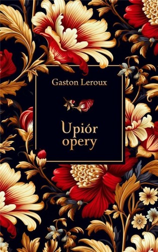 Upiór opery, Gaston Leroux