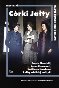 CÓRKI JAŁTY. SARAH CHURCHILL, ANNA ROOSEVELT..