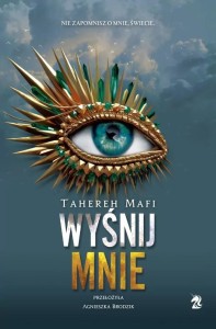 DOTKNIJ MNIE T.6 WYŚNIJ MNIE, TAHEREH MAFI