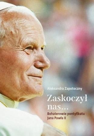 Zaskoczył nas, Aleksandra Zapotoczny