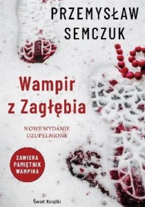 WAMPIR Z ZAGŁĘBIA, PRZEMYSŁAW SEMCZUK