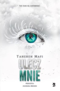 DOTKNIJ MNIE T.4 ULECZ MNIE, TAHEREH MAFI