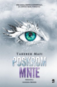 DOTKNIJ MNIE T.5 POSKROM MNIE, TAHEREH MAFI