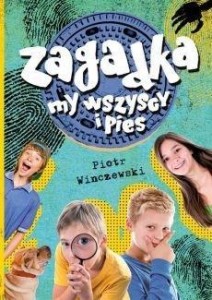 ZAGADKA, MY WSZYSCY I PIES, PIOTR WINCZEWSKI
