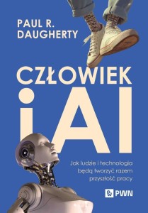 CZŁOWIEK I AI, PAUL R. DAUGHERTY, H. JAMES WILSON