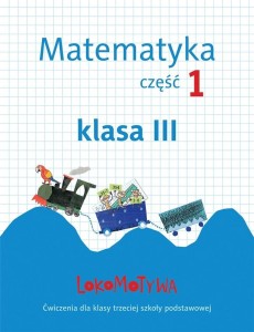 LOKOMOTYWA 3 MATEMATYKA. ĆWICZENIA CZ.1 GWO
