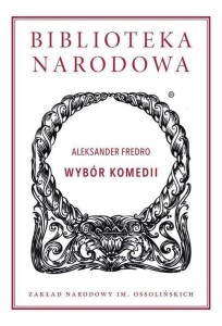 WYBÓR KOMEDII, ALEKSANDER FREDRO