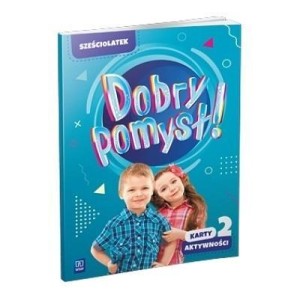 DOBRY POMYSŁ! SZEŚCIOLATEK. KARTY AKTYWNOŚCI CZ.2