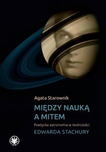 MIĘDZY NAUKĄ A MITEM, AGATA STAROWNIK