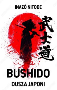 BUSHIDO. DUSZA JAPONII, INAZO NITOBE