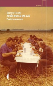 ZBOŻE ROSŁO JAK LAS. PAMIĘĆ O PEGEERACH