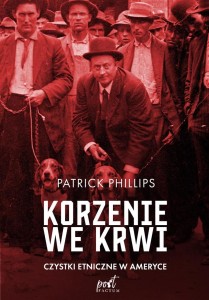 KORZENIE WE KRWI. CZYSTKI ETNICZNE W AMERYCE