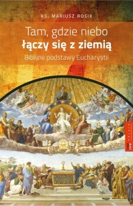 TAM, GDZIE NIEBO ŁĄCZY SIĘ Z ZIEMIĄ, MARIUSZ ROSIK