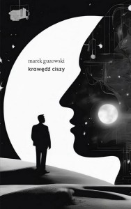 KRAWĘDŹ CISZY, MAREK GUZOWSKI