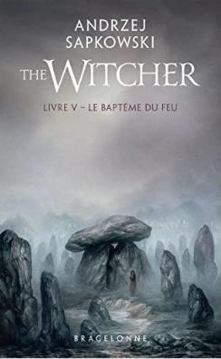 Sorceleur T5: Le Bapteme du feu, Andrzej Sapkowski