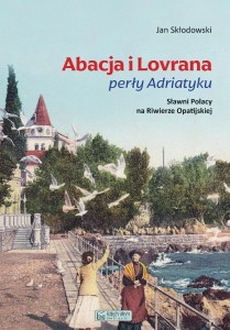 ABACJA I LOVRANA PERŁY ADRIATYKU, JAN SKŁODOWSKI