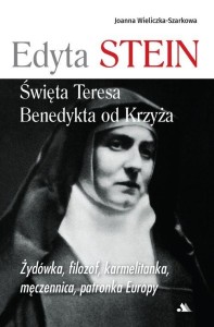 EDYTA STEIN. ŚWIĘTA TERESA BENEDYKTA OD KRZYŻA