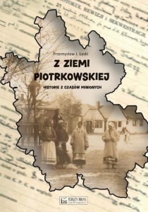 Z ZIEMI PIOTRKOWSKIEJ, PRZEMYSŁAW J. ŁASKI