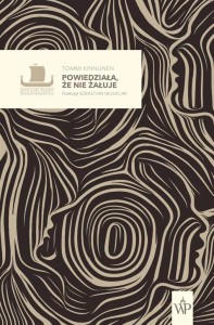 POWIEDZIAŁA, ŻE NIE ŻAŁUJE, TOMMI KINNUNEN