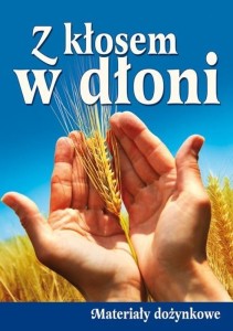 Z KŁOSEM W DŁONI. MATERIAŁY DOŻYNKOWE