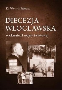 DIECEZJA WŁOCŁAWSKA W OKRESIE II WOJNY ŚWIATOWEJ