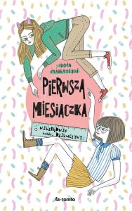 PIERWSZA MIESIĄCZKA. NIEZBĘDNIK KAŻDEJ DZIEWCZYNY