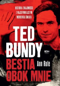 TED BUNDY. BESTIA OBOK MNIE W.3, ANN RULE