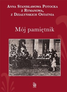 MÓJ PAMIĘTNIK, ANNA STANISŁAWOWA POTOCKA