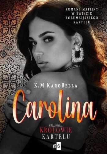 Królowie kartelu T.3 Carolina, K.M. KaroBella