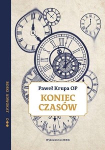 KONIEC CZASÓW. BOSKI ADWOKAT, PAWEŁ KRUPA OP