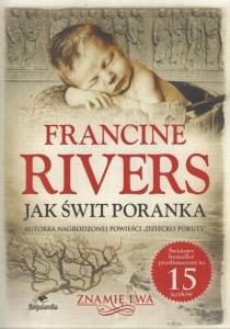 ZNAMIĘ LWA T.3 JAK ŚWIT PORANKA, FRANCINE RIVERS
