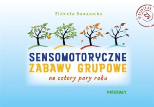 PAKIET: SENSOMOTORYCZNE ZABAWY GRUPOWE NA CZTERY..