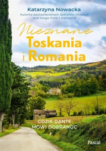 NIEZNANE TOSKANIA I ROMANIA, KATARZYNA NOWACKA