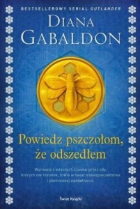 POWIEDZ PSZCZOŁOM, ŻE ODSZEDŁEM, DIANA GABALDON