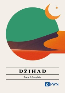 DŻIHAD. WSZYSTKO, CO WARTO WIEDZIEĆ