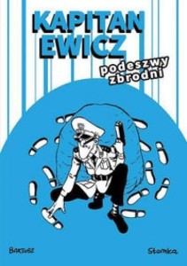 KAPITAN EWICZ. PODESZWY ZBRODNI, BARTOSZ SŁOMKA