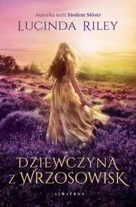 DZIEWCZYNA Z WRZOSOWISK, LUCINDA RILEY