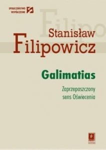 GALIMATIAS. ZAPRZEPASZCZONY SENS OŚWIECENIA