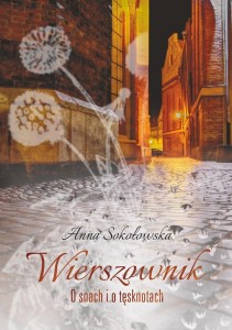 WIERSZOWNIK. O SNACH I TĘSKNOTACH, ANNA SOKOŁOWSKA