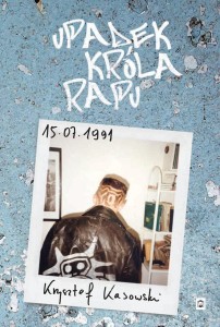 UPADEK KRÓLA RAPU, KRZYSZTOF KASOWSKI
