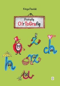 POTRAFIĘ O!RTOGRAFIĘ, KINGA PAWLAK