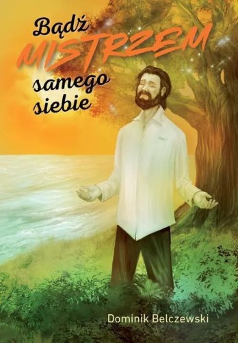 Bądź mistrzem samego siebie, Dominik Belczewski